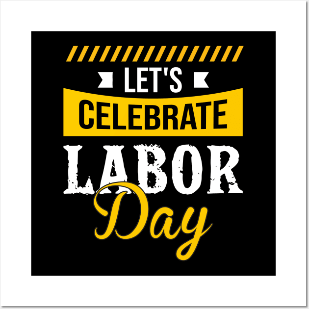 Let's Celebrate Labor Day 2021 Wall Art by luxembourgertreatable